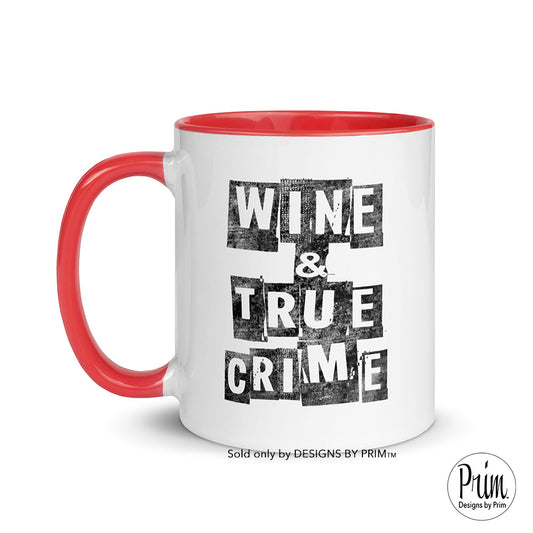 Designs by Prim Wine and True Crime 11 Ounce Ceramic Mug | True Crime Junkie Addict Podcast Girls Night True Story Addict Documentary Funny Graphic Tea Cup