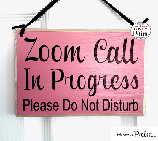Designs by Prim 8x6 Zoom Call In Progress Please Do Not Disturb Custom Wood Sign Soft Voices Please Meeting Home Office In Session Virtual Door Plaque