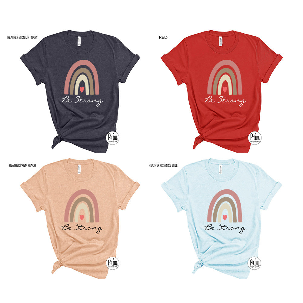 Design by Prim Be Strong Boho Rainbow Soft Unisex T-Shirt | Women Inspirational Positive Kindness Quote Love Heart Rainbow Graphic Top