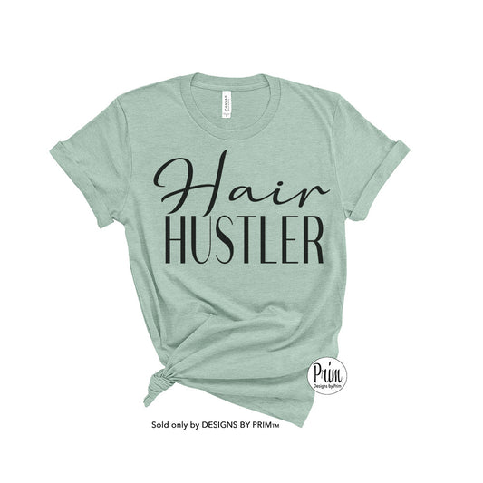 Designs by Prim Hair Hustler Soft Unisex T-Shirt | Hair Stylist Hair Dresser Colorist Salon Owner Hair Expert Hair Salon Hair Hustler Graphic Tee Top