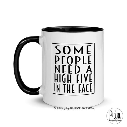 Designs by Prim Designs by Prim Some People Need a High Five In The Face 11 Ounce Ceramic Mug | Funny Sarcastic Agitated Annoyed Graphic Typography Coffee Tea Cup