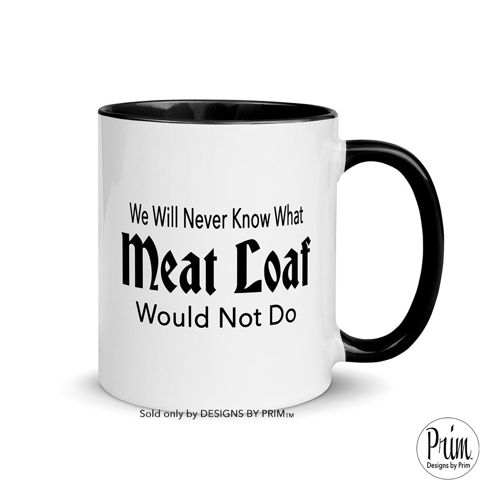 Designs by Prim We Will Never Know What Meat Loaf Would Not Do Ceramic 11 Ounce Mug | In Memory of Rest In Peace Bat at of Hell Tea Coffee Cup