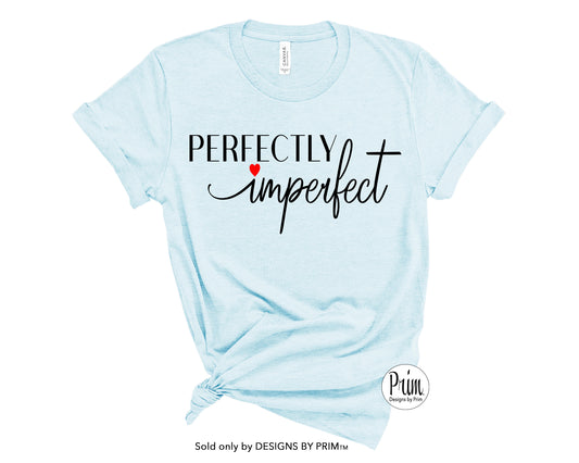 Designs by PrimPerfectly Imperfect Motivational Soft Unisex T-Shirt | Christian Self Love Worthy Self Motivational Top