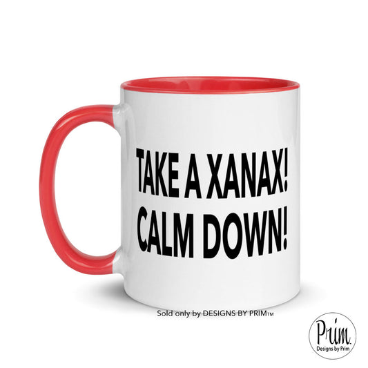 Take a Xanax Calm Down RHONY Ramona Funny Quote Mug with Color Inside | Bravo Real Housewives Franchise Humor Coffee Tea Mug