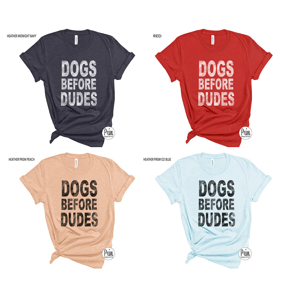 Designs by Prim Dogs Before Dudes Soft Unisex T-Shirt | Dog Mom Dog Lover Fun Pet Owner Puppy Paws Animal Lover Tee Top