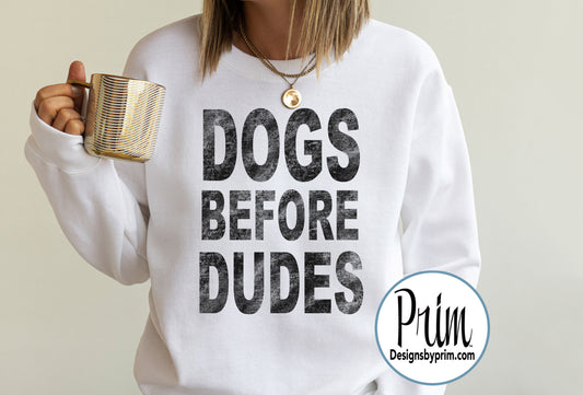 Designs by Prim Dogs Before Dudes Unisex Sweatshirt | Dog Mom Dog Lover Fun Pet Owner Puppy Paws Animal Lover Tee Top