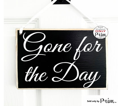 Designs by Prim 8x6 Gone for the Day Custom Wood Sign Out of the Office Sorry We Missed You Errand Be Right Back Shortly Closed Soon Office Door Plaque
