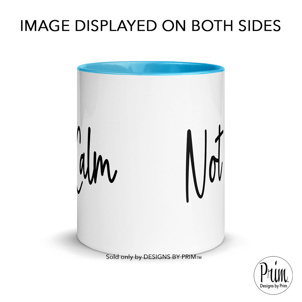 Designs by Prim Not Calm 11 Ounce Ceramic Mug | Funny Anti-Social Mom Life Aunt Life Sarcasm Keep Calm and Carry On Crazy Insane Graphic Tea Coffee Cup