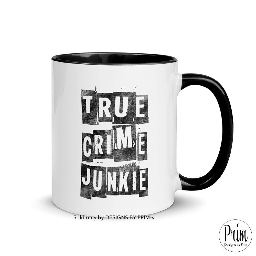 Designs by Prim True Crime Junkie 11 Ounce Ceramic Mug | True Crime Addict Podcast Girls Night True Story Addict Documentary Funny Graphic Tea Cup