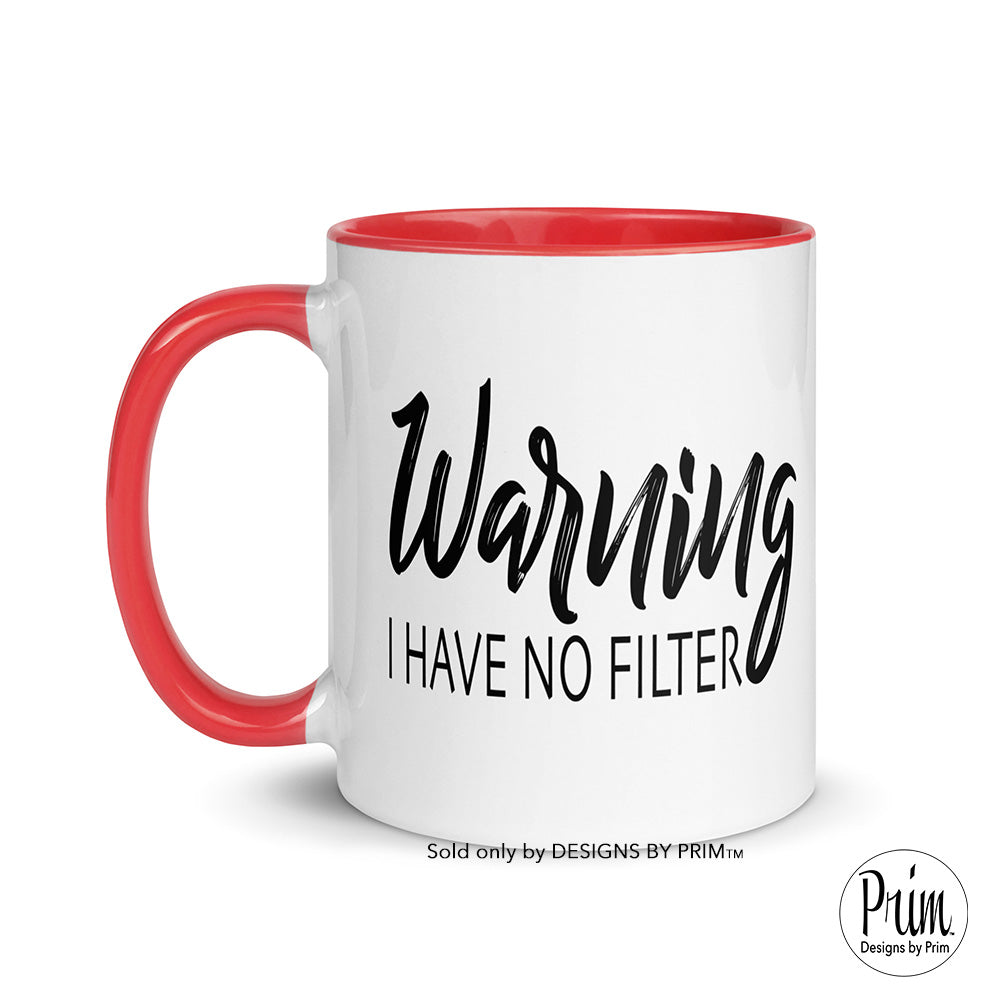 Designs by Prim Warning I Have No Filter 11 Ounce Ceramic Coffee Mug | Funny Caution Extrovert Sassy Say Anything Mom Life Sarcastic Inspirational Tea Cup