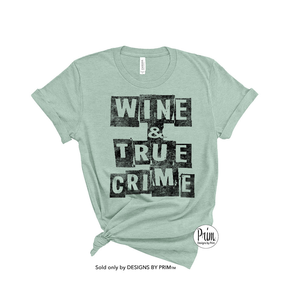 Designs by Prim Wine and True Crime Soft Unisex T-Shirt | True Crime Junkie Podcast Girls Night True Story Addict Documentary Funny Graphic Tee Top
