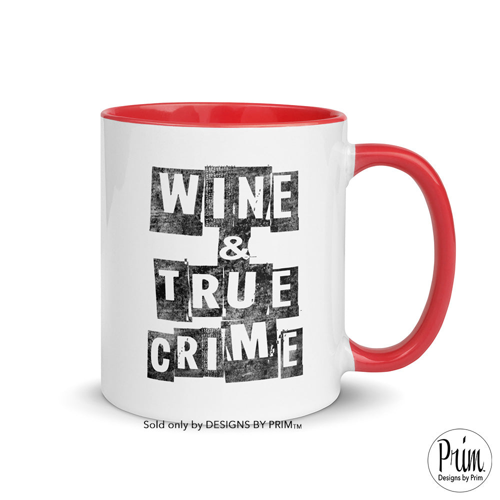 Designs by Prim Wine and True Crime 11 Ounce Ceramic Mug | True Crime Junkie Addict Podcast Girls Night True Story Addict Documentary Funny Graphic Tea Cup
