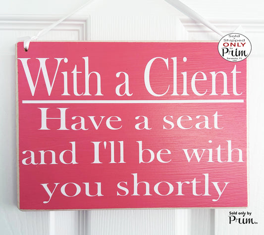 Designs by Prim 10x8 With a Client Have a Seat and I'll Be With You Shortly Custom Wood Sign Salon Spa Office Please Have a Seat In Session Meeting Plaque