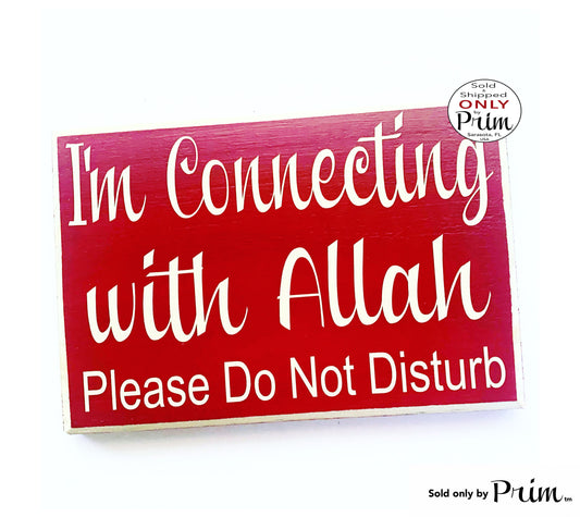 8x6 I'm Connecting with Allah Custom Wood Sign | Quiet Please Prayer In Session Religious Progress Please Do Not Disturb Door Plaque