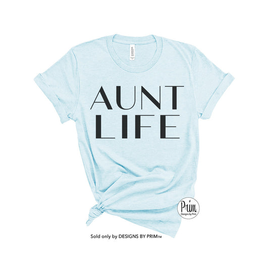 Designs by Prim Aunt Life Soft Unisex T-Shirt | Cool Auntie Gift for Sister Pregnancy Announcement to Aunt Funny Graphic Top Tee