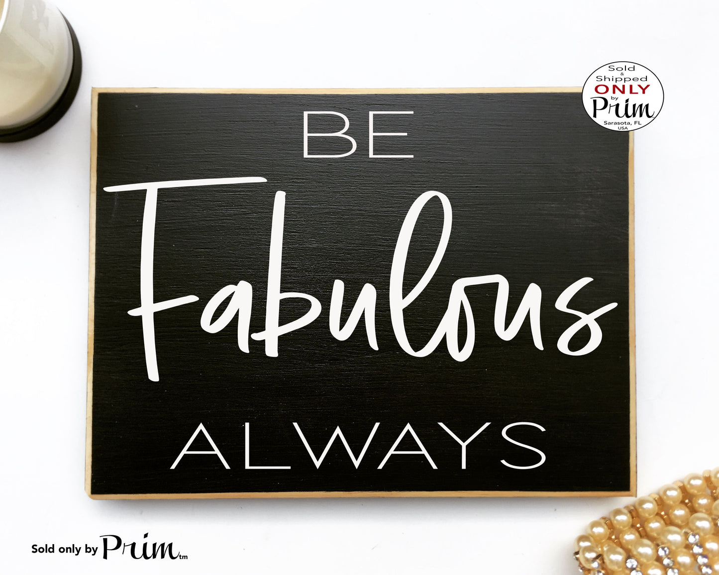 Be Fabulous Always Custom Wood Sign 10x8 Motivational Inspirational Awesome Coffee and Mascara Amazing Great Kind Beautiful Awesome Plaque