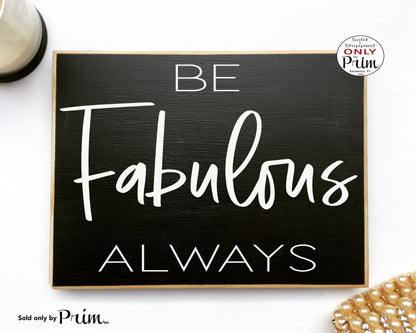 Be Fabulous Always Custom Wood Sign 10x8 Motivational Inspirational Awesome Coffee and Mascara Amazing Great Kind Beautiful Awesome Plaque
