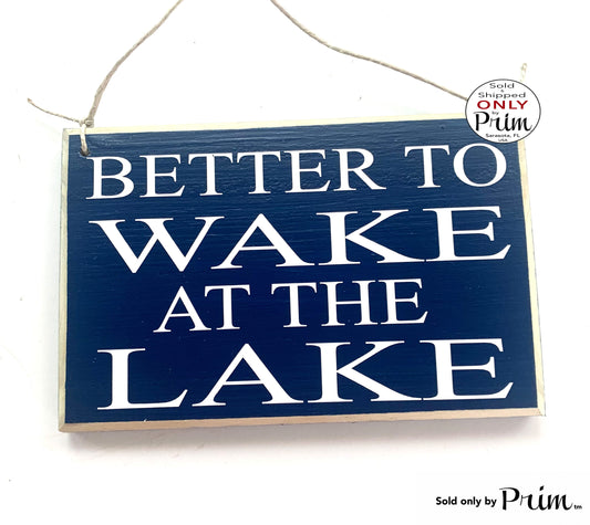Designs by Prim 8x6 Better to Wake at the Lake Custom Wood Sign Life is better at the Lake Water Beach Seashells Ocean Life Coastal Wall Door Plaque