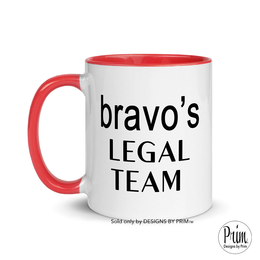 Designs by Prim Bravo's Legal Team Funny The Real Housewives Franchise 11 Ounce Ceramic Mug | Erika Jayne Girardi Fan Sayings Quote Graphic Coffee Tea Cup