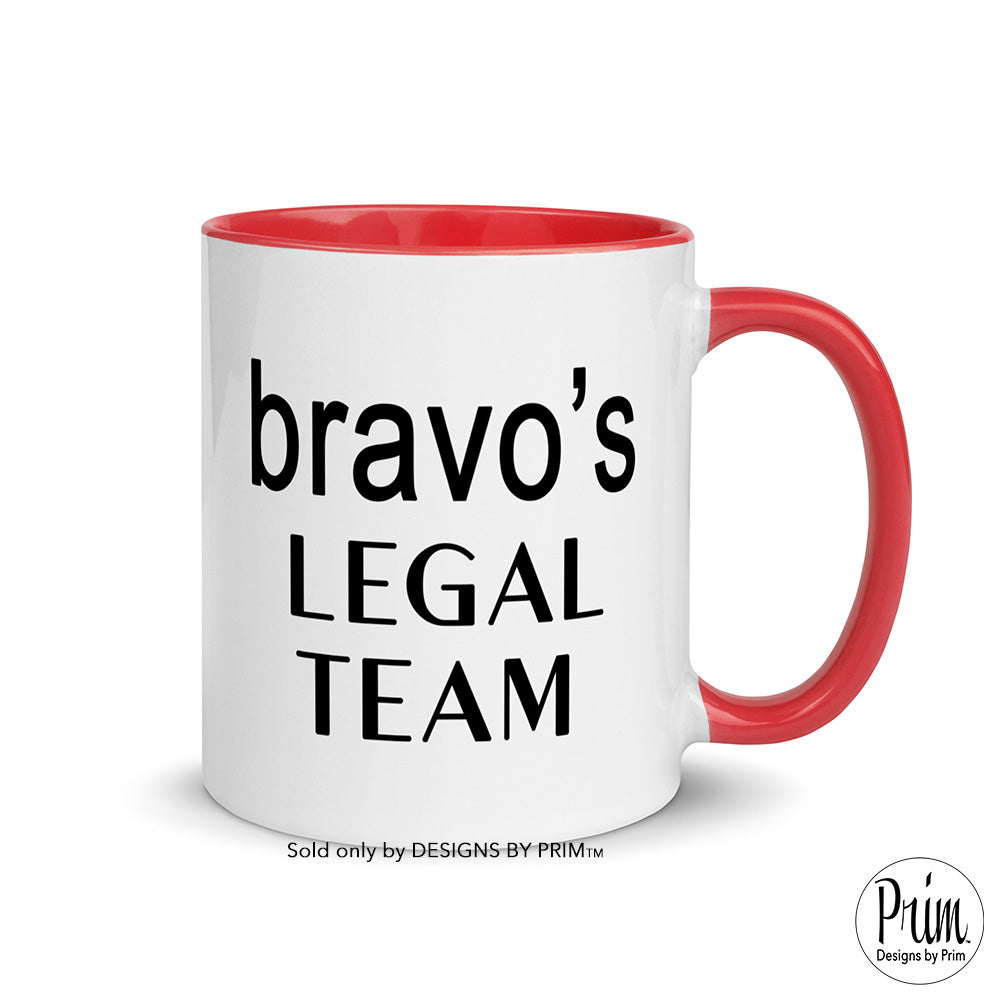 Designs by Prim Bravo's Legal Team Funny The Real Housewives Franchise 11 Ounce Ceramic Mug | Erika Jayne Girardi Fan Sayings Quote Graphic Coffee Tea Cup