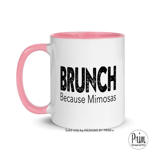 Designs by Prim Brunch Because Mimosas Funny Happy Hour 11 Ounce Ceramic Mug | Day Drinking Champagne Girls Day Night Mug