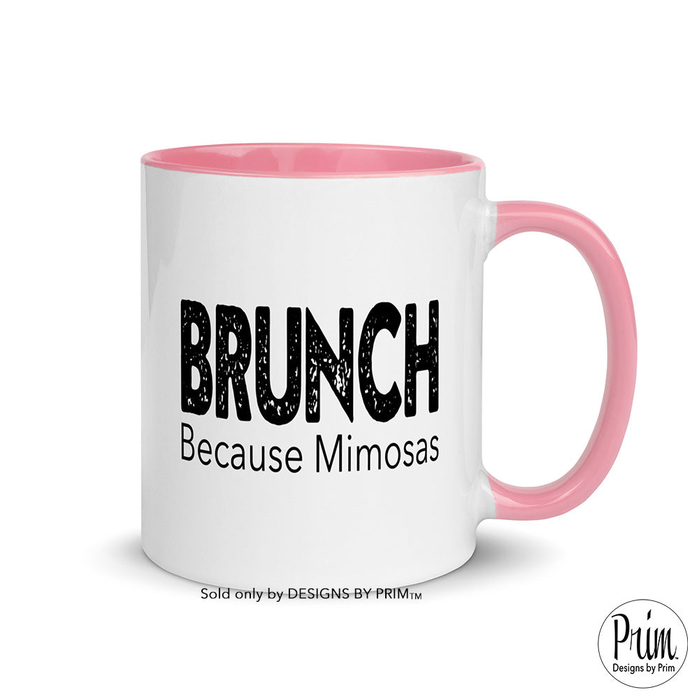 Designs by Prim Brunch Because Mimosas Funny Happy Hour 11 Ounce Ceramic Mug | Day Drinking Champagne Girls Day Night Mug