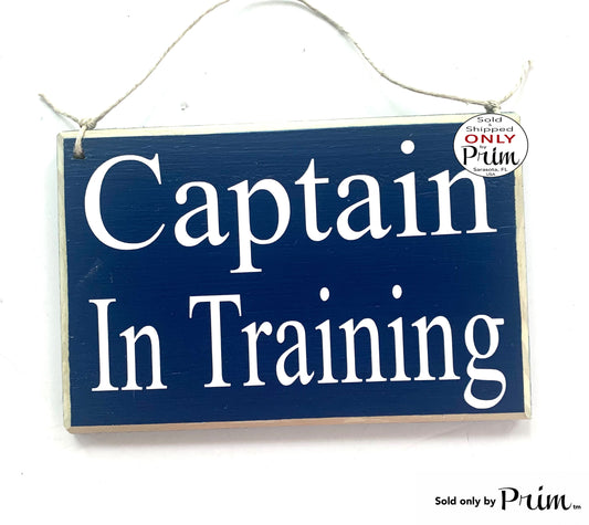 Designs by Prim 8x6 Captain In Training Custom Wood Sign Boating Sailor Boat Pilot Nautical First Mate Coastal Wall Door Hanger Decor
