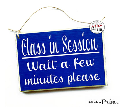 8x6 Class In Session Wait a Few Minutes Please Wood Sign Teacher School Progress Students Testing Silence Please Do Not Disturb Plaque