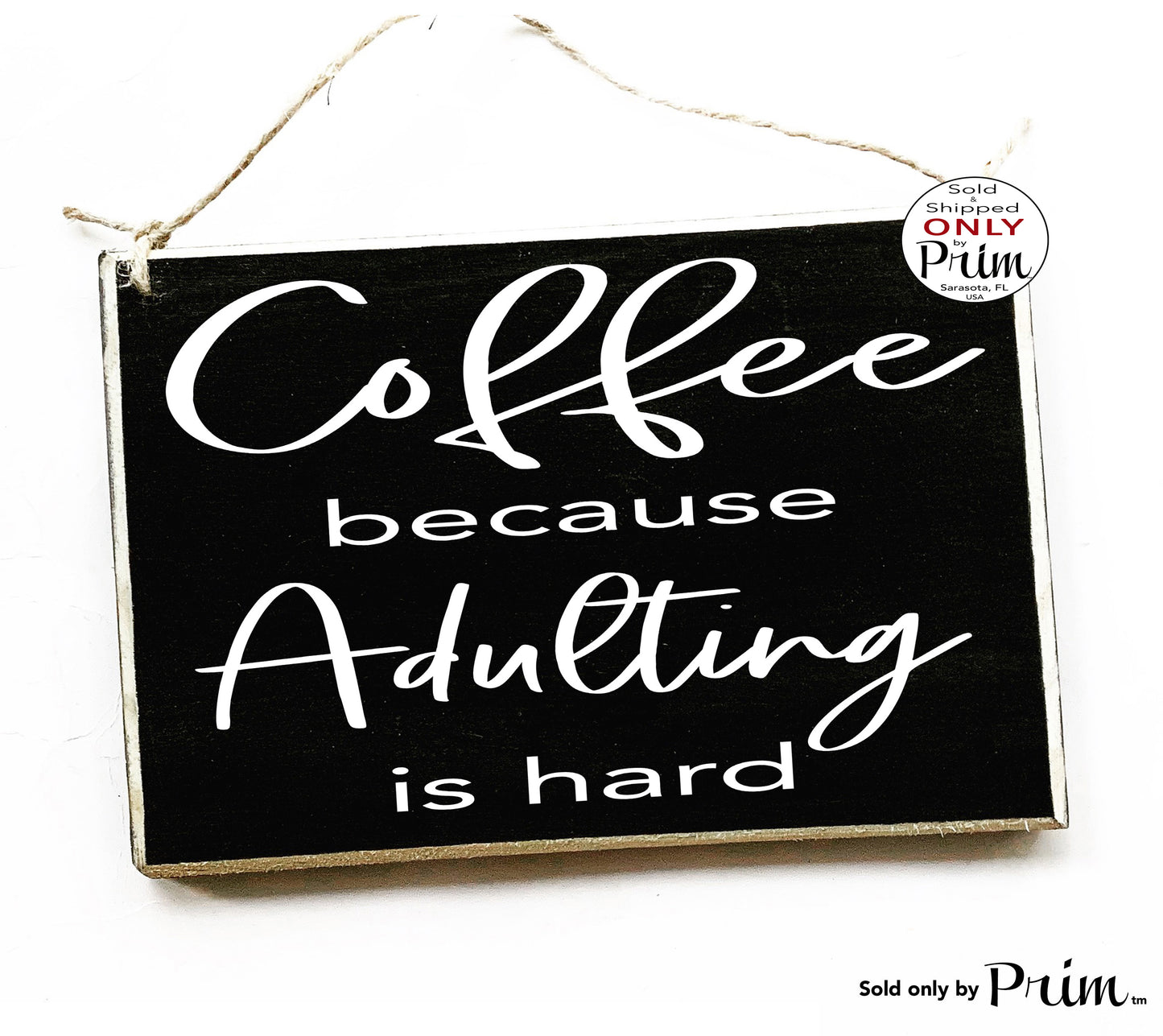 Designs by Prim 8x6 Coffee because Adulting is Hard Custom Wood Sign Hustle Repeat Funny Cafeine Motivation Coffee Shop Boss Babe Work Hard Play Hard Plaque