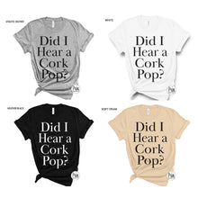 Load image into Gallery viewer, Designs by Prim Did I Hear a Cork Pop? Soft Unisex T-Shirt | Funny Happy Hour Sunday Mimosas Champagne Prosecco Graphic Typography Tee