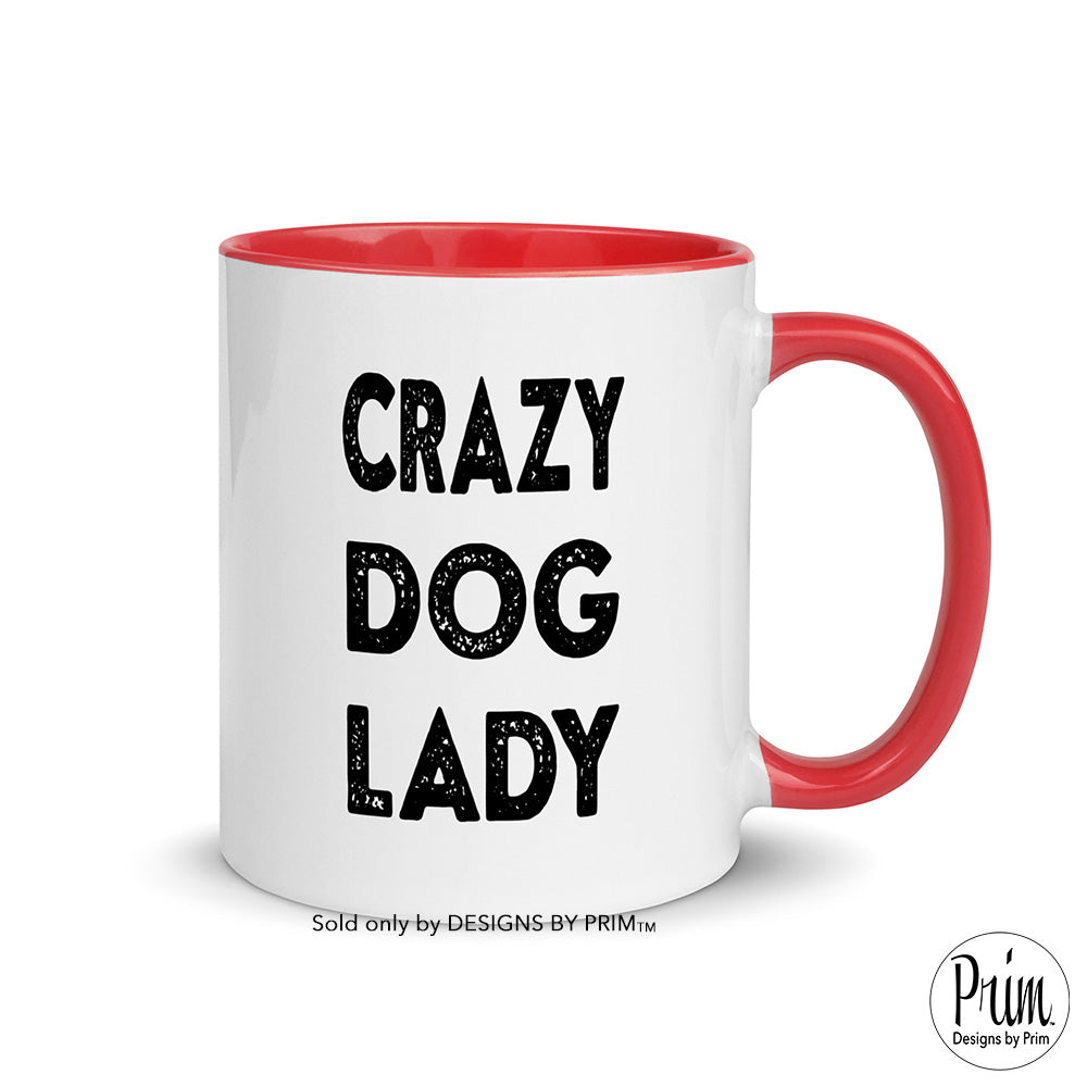 Designs by Prim Crazy Dog Lady Funny 11 Ounce Ceramic Mug | Animal Lover Puppy Pets Adoption Foster Mom Coffee Tea Cup