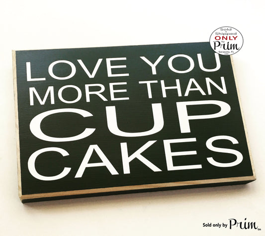 Love You More Than Cupcakes Custom Wood Sign 10x8 Anniversary Wedding Soulmate Dessert Fun Decorative Bridal Shower