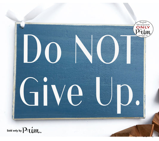 Do Not Give Up Custom Wood Sign Motivational Inspirational High Hopes Goals Awesome Amazing Great Kind Beautiful Awesome Plaque