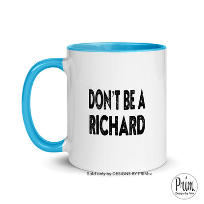 Designs by Prim Don't Be a Richard Funny 11 Ounce Ceramic Mug | Be Nice Happy Be Kind Good Vibes Only Graphic Typography Coffee Tea Mug