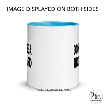 Designs by Prim Don't Be a Richard Funny 11 Ounce Ceramic Mug | Be Nice Happy Be Kind Good Vibes Only Graphic Typography Coffee Tea Mug