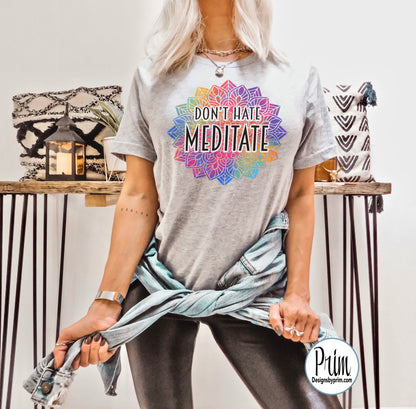 Designs by Prim Don't Have Meditate Mandala Soft Unisex T-Shirt | Chakra Meditation Namaste Spiritual Yoga Tie Dye Graphic Tee Top