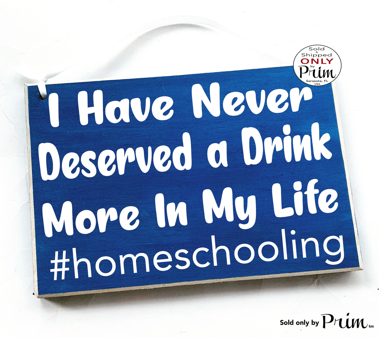 10x8 I Have Never Deserved a Drink More In My Life #homeschooling Custom Wood Sign | Funny Coping Sign | Home School Humor Wall Door Plaque