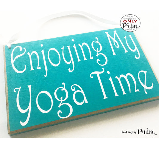 8x6 Enjoying My Yoga Time Custom Wood Sign In Session Namaste Relaxation Meditation Sign Welcome Home Office Door Plaque