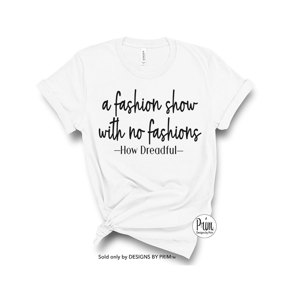 Designs by Prim A fashion show with no fashions How Dreadful Soft Unisex T-Shirt | The Real Housewives of Atlanta Dwight Sheree Bravo Fan Quotes Top  Tee