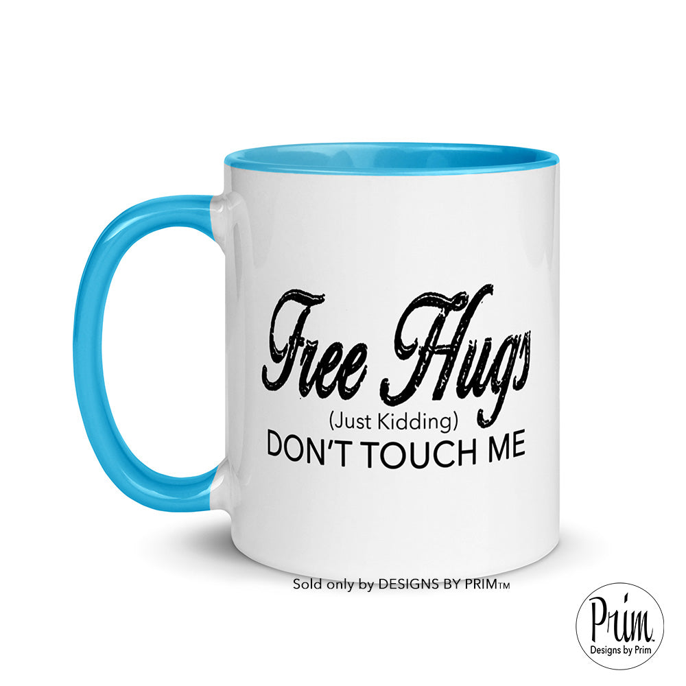 Designs by Prim Free Hugs Just Kidding Don't Touch Me Funny Sarcastic 11 Ounce Ceramic Mug