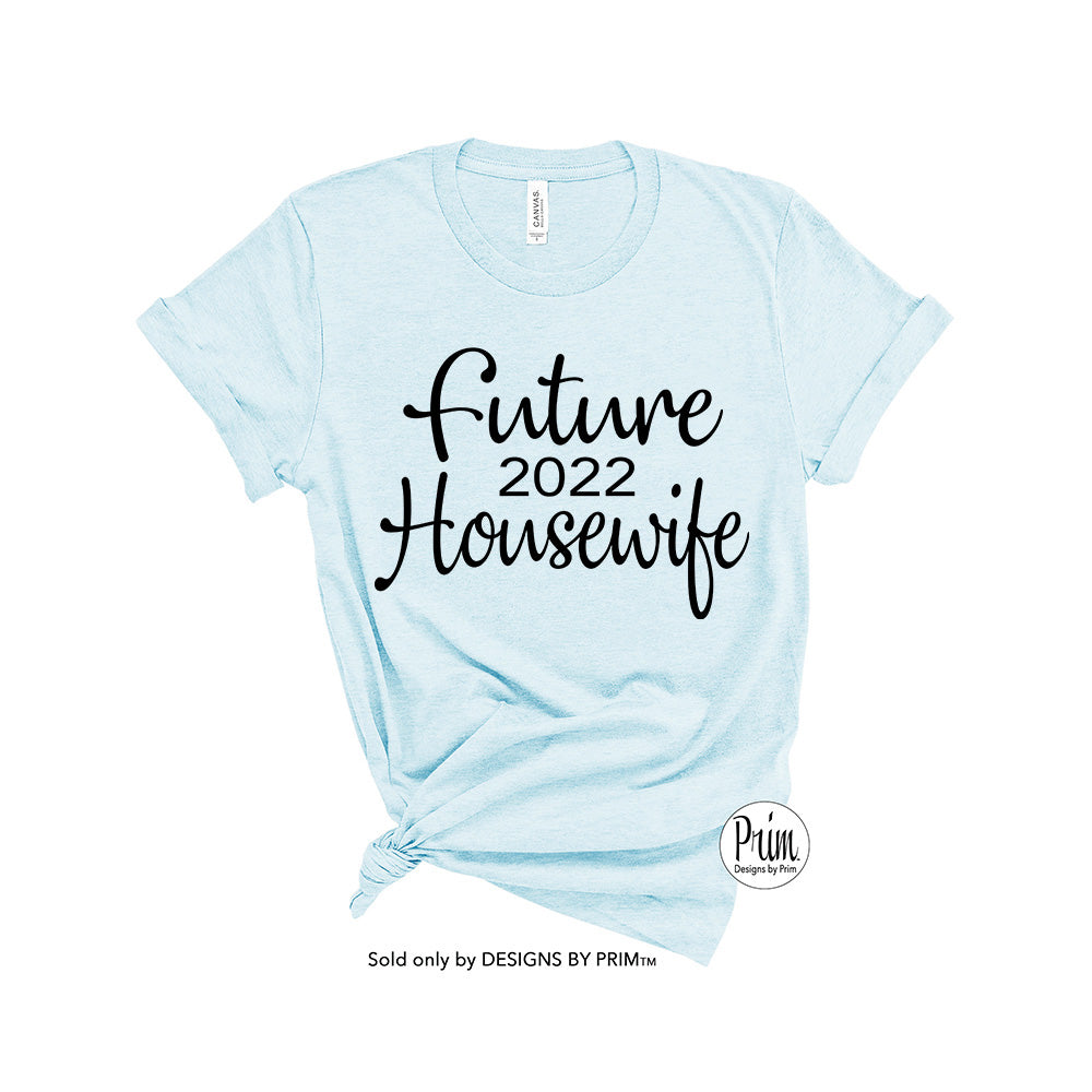 Designs by Prim Future Housewife 2022 Soft Unisex T-shirt | Engagement Announcement Wedding Bachelorette Bride Typography Tee