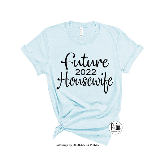 Designs by Prim Future Housewife 2022 Soft Unisex T-shirt | Engagement Announcement Wedding Bachelorette Bride Typography Tee