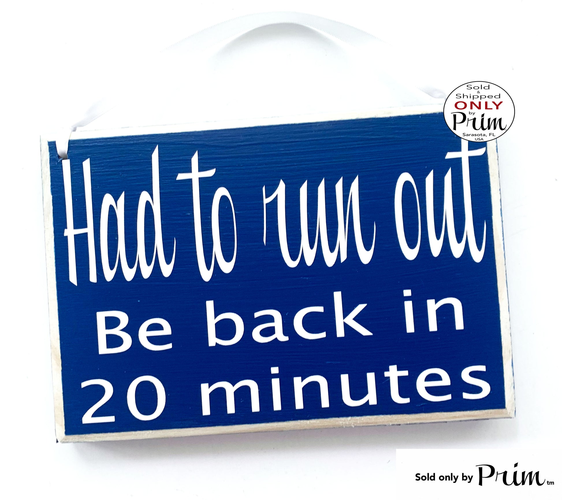 8x6 Had to run out Be back in 20 minutes Custom Wood Sign | Be Right Back Running Errands | Closed Come Back Soon Door Hanger Plaque Designs by Prim