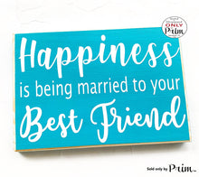 Load image into Gallery viewer, 10x8 Happiness is being married to your Best Friend Custom Wood Sign Love Wedding Anniversary Husband Wife His Hers Wall Decor Hanger Plaque