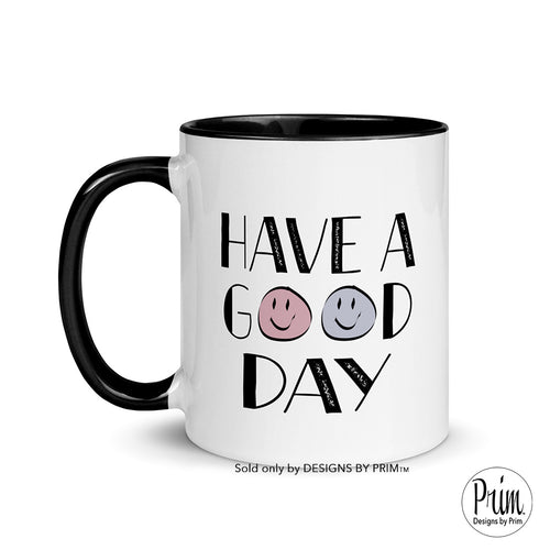 Designs by Prim Have a Good Day Smiley Face 11 Ounce Ceramic Mug | Good Vibes Keep Smiling Have a Good Day Positivity Inspirational Coffee Tea Mug
