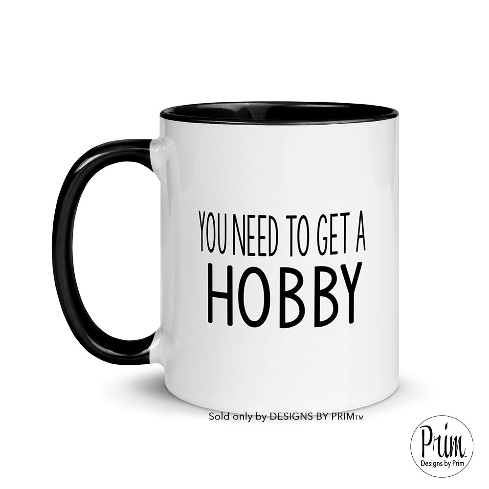 Designs by Prim You Need To Get A Hobby Bethenny Frankel 11 Ounce Ceramic Mug | Real Housewives of New York Bravo Franchise Funny Quote Tea Coffee Cup