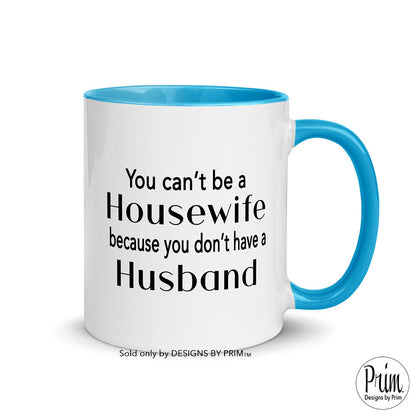 Designs by Prim You Can't Be A Housewife Because You Don't Have a Husband Ceramic 11 Ounce Mug | Phaedra Parks Funny Real Housewives of Atlanta Quote Cup