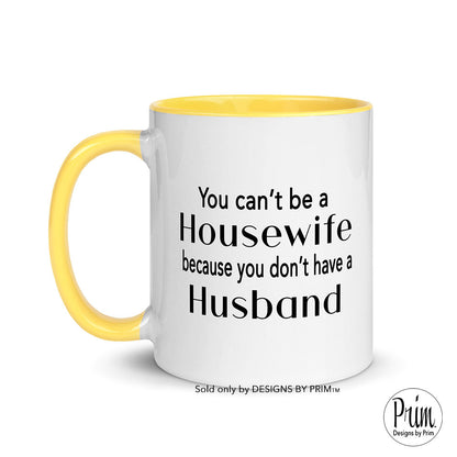 Designs by Prim You Can't Be A Housewife Because You Don't Have a Husband Ceramic 11 Ounce Mug | Phaedra Parks Funny Real Housewives of Atlanta Quote Cup