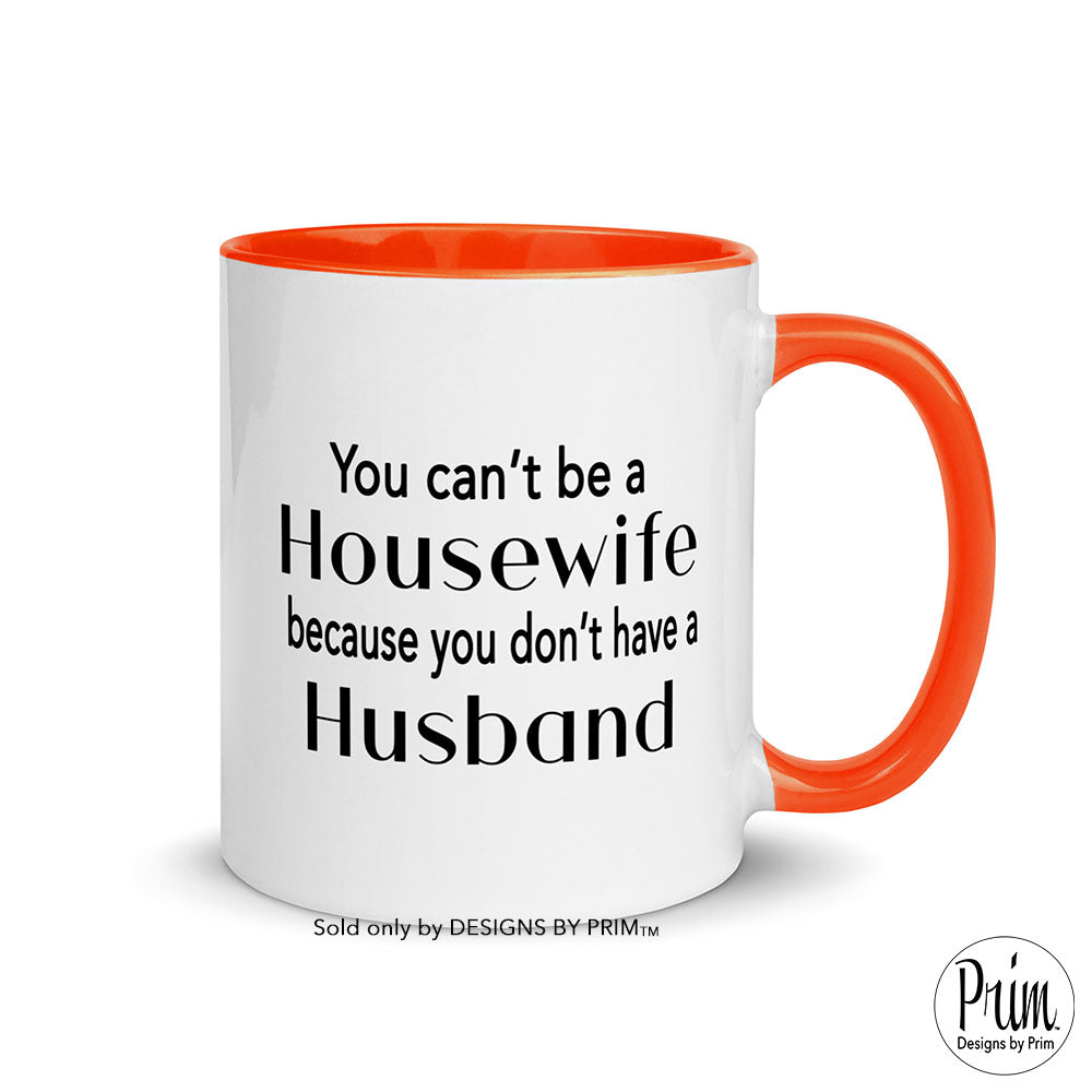 Designs by Prim You Can't Be A Housewife Because You Don't Have a Husband Ceramic 11 Ounce Mug | Phaedra Parks Funny Real Housewives of Atlanta Quote Cup