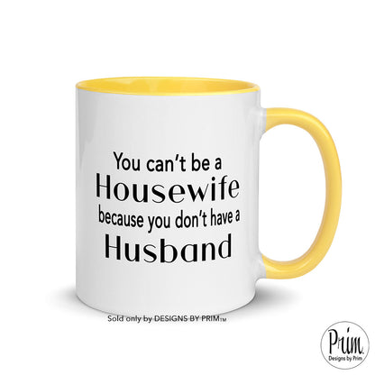 Designs by Prim You Can't Be A Housewife Because You Don't Have a Husband Ceramic 11 Ounce Mug | Phaedra Parks Funny Real Housewives of Atlanta Quote Cup